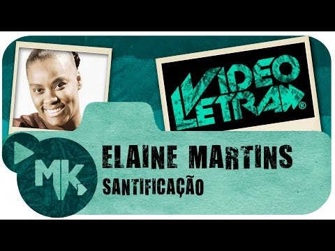 Elaine Martins - Santificação - COM LETRA (VideoLETRA® oficial MK Music)