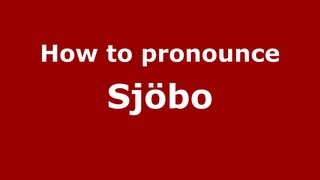 How to pronounce Sj&ouml;bo