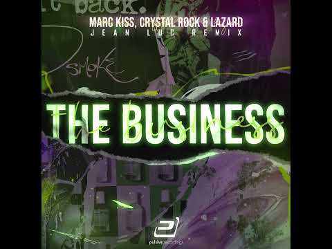 Crystal Rock, Marc Kiss & Lazard - The Business (Jean Luc Remix)