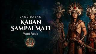 Download lagu Kaban Sampai Mati - Watt Rock | Lagu Dayak Iban by Dayak Tune mp3