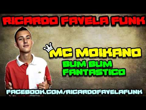 MC MOIKANO - BUM BUM FANTASTICO [ LANÇAMENTO 2015 ]