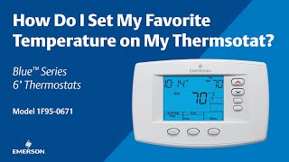 Emerson Blue Series 6" - 1F95-0671 - How Do I Set My Favorite Temperature on My Thermostat