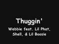 Thuggin' By: Webbie feat. Lil Phat, Shell, & Lil Boosie