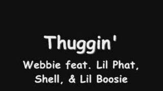 Thuggin&#39; By: Webbie feat. Lil Phat, Shell, &amp; Lil Boosie