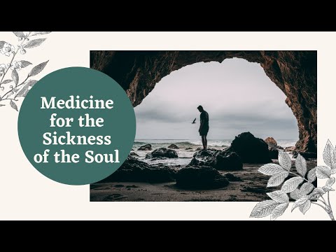 Medicine for the Sickness of the Soul