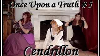 Once Upon a Truth #5 : Cendrillon