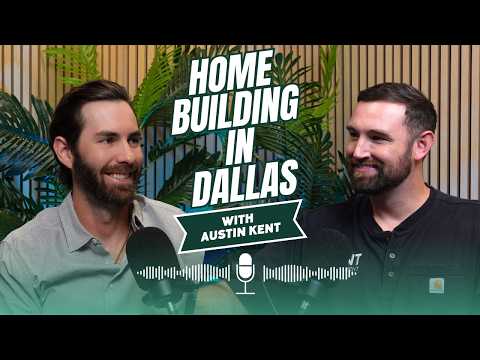 Home Building in Dallas with Austin Kent
