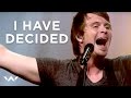 "I Have Decided" - ELEVATION WORSHIP 