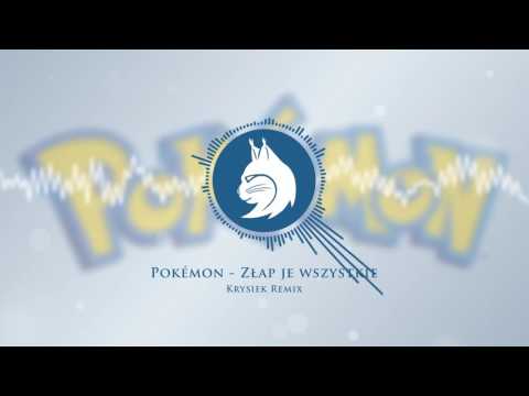 Pokémon Theme - Złap je wszystkie (Krysiek Remix) [wersja polska]
