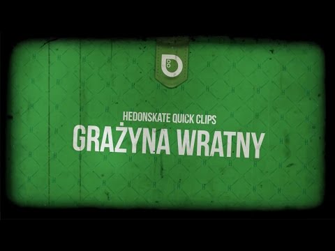 Hedonskate Quick Clips #22: Grażyna Wratny