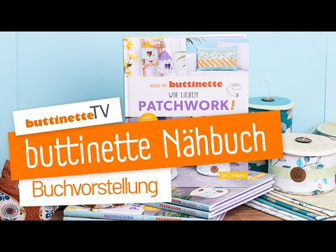 Nähbuch-Vorstellung "Wir lieben Patchwork!" | buttinette TV [Tipps, Trends & Tutorials]