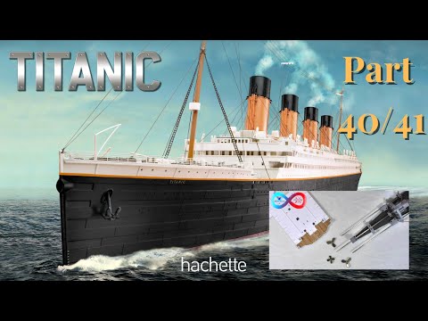 Hachette RMS TITANIC (Metall) Part 40 & 41 - Propeller, neuer Buganker und Start des Bootsdecks!