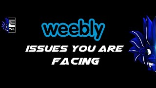 Weebly Issues You are Facing When Creating