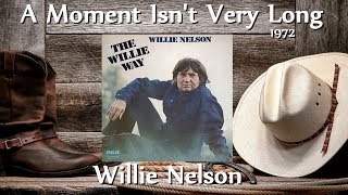 Willie Nelson - A Moment Isn't Very Long