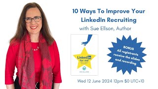 10 Ways To Improve Your LinkedIn Recruiting By Sue Ellson Independent LinkedIn Specialist