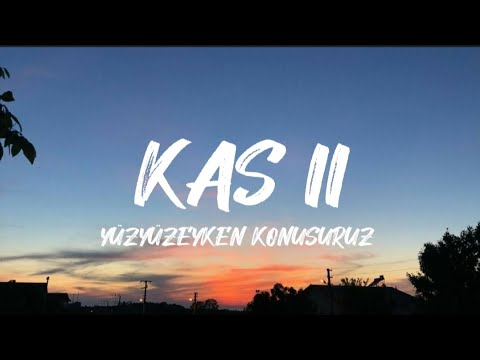 Y&uuml;zy&uuml;zeyken Konuşuruz - Kaş II (Lyrics / Lyrics Video)