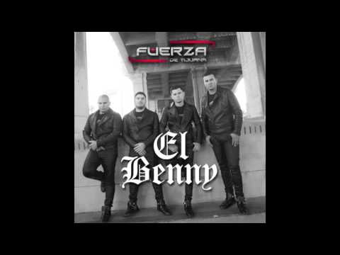FUERZA DE TIJUANA - EL BENNY (Audio)