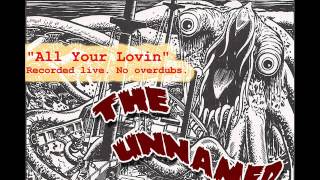 The Unnamed - All Your Love I Miss Lovin