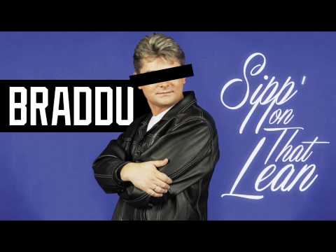 BRADDU - SIPP' ON THAT LEAN / HOTTAPE / #TRAPNROLLGANG / 2014