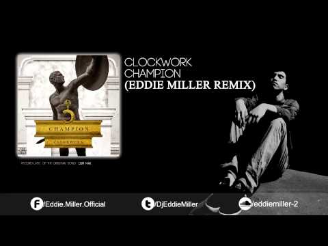 Clockwork - Champion (Eddie Miller Remix) [FREE DOWNLOAD]