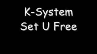 K-System - Set U Free