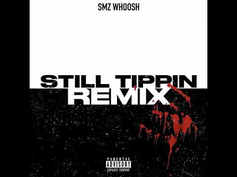 SMZ Whoosh - Still Tippin Remix (Official Audio)
