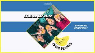 Seaway &quot;Something Wonderful&quot; Alternate Version