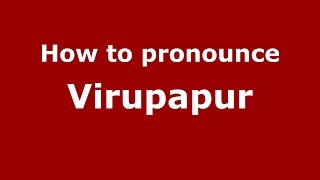 How to pronounce Virupapur
