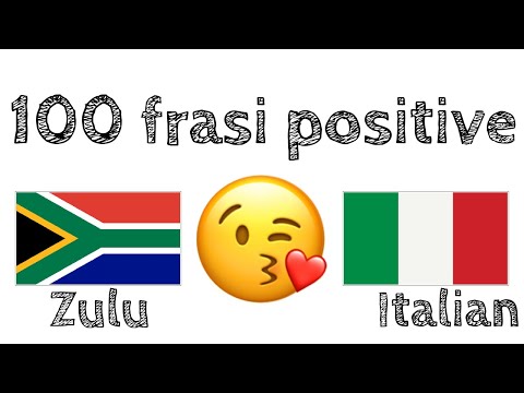 100 frasi positive +  complimenti - Zulu + Italiano - (Madrelingua)