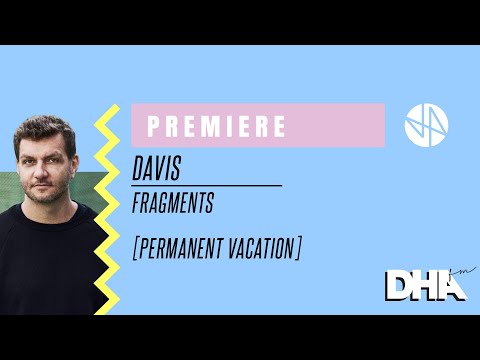 Premiere: Davis - Fragments [Permanent Vacation]
