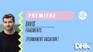 Premiere: Davis - Fragments [Permanent Vacation]