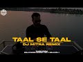 Taal Se Taal Progressive House REMIX DJ MITRA Alka Yagnik A R Rahman Taal