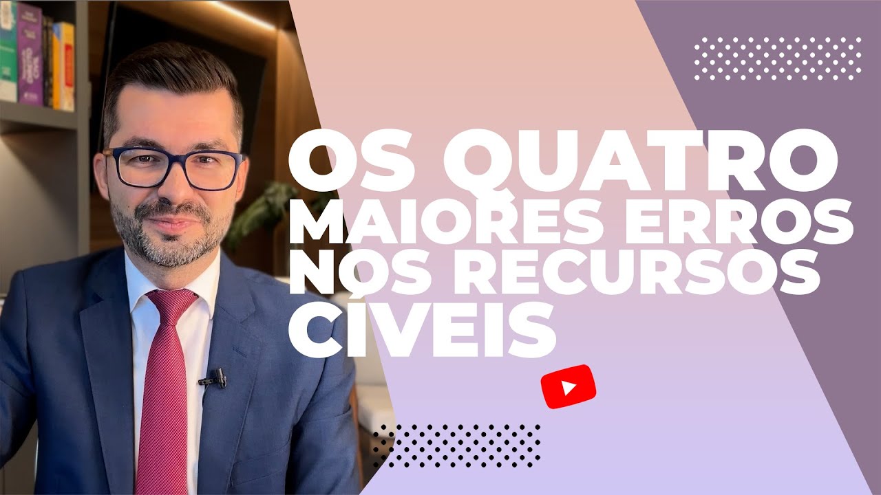 Direito Civil na Prática: Os 4 erros mais comuns nos recursos cíveis