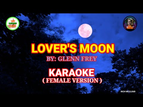 LOVER'S MOON - By: Glenn Frey (Female Version) (KARAOKE)❤