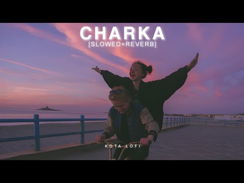 Charka (Slowed+Reverb) - Mukhtar Sahota | Lakhwinder Wadali | Kota Lofi