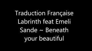 Labrinth feat Emeli Sande, Beneath Your Beautiful. Traduction française