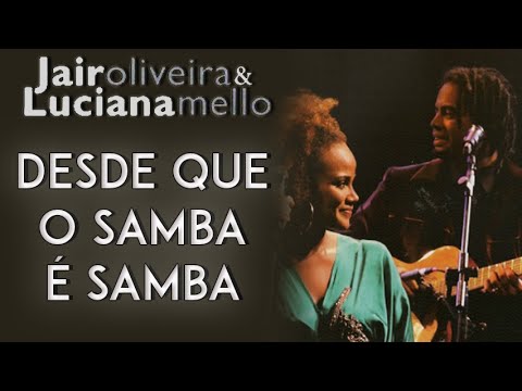 Jair Oliveira e Luciana Mello cantam: Desde Que o Samba é Samba (DVD O Samba Me Cantou)
