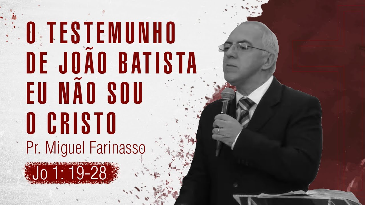 JO 1:19-28 • O testemunho de João Batista - Eu não sou o Cristo | Pr. Miguel Farinasso
