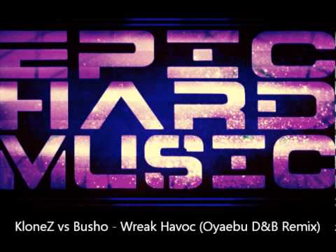 KloneZ Vs Busho - Wreak Havoc (Oyaebu D&B Remix)