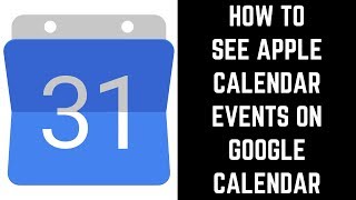 How to See Apple Calendar Events on Google Calendar