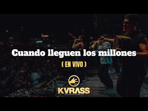 Cuando lleguen los millones (En Vivo) | KVRASS