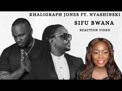 Khaligraph Jones Ft Nyashinski - Sifu Bwana | Reaction Video