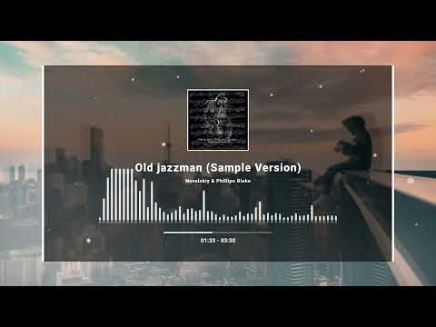 Nevelskiy & Phillipo Blake - Old jazzman (Sample Version)