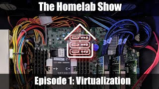 The Homelab Show: Episode 1 Virtualization Systems