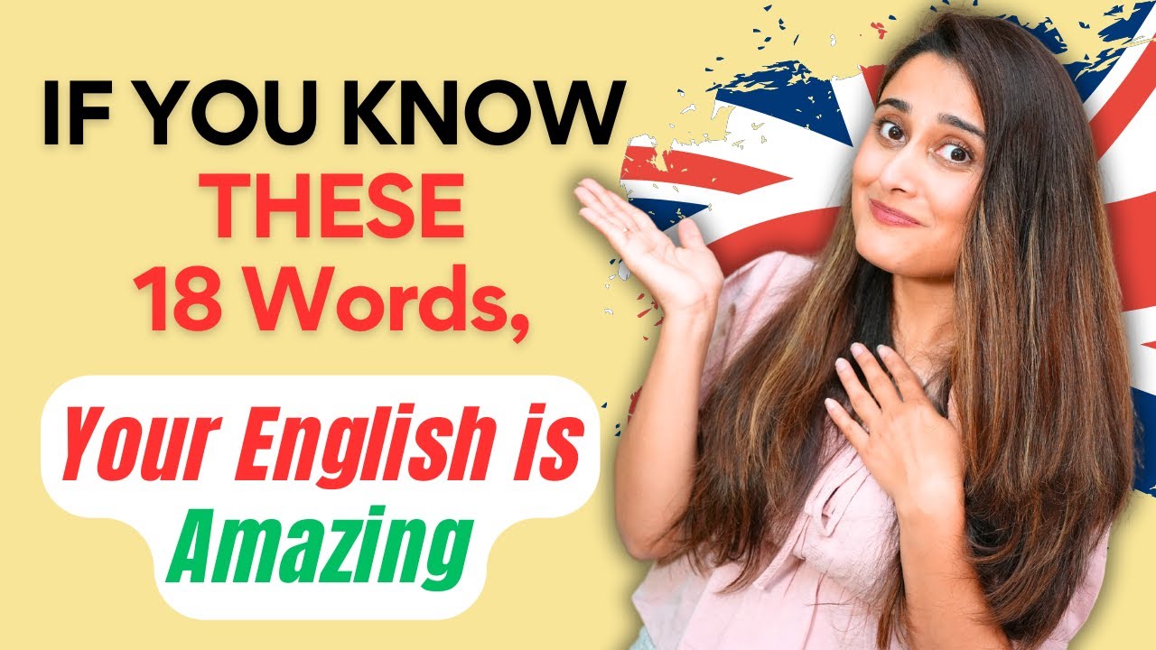 If you know THESE 18 WORDS, your English is AMAZING!
