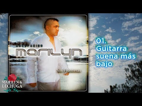 Agrupacion Marilyn - Guitarra suena mas bajo (Sin Fronteras)