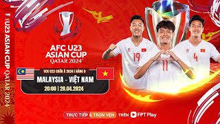 🔴TRỰC TIẾP: U23 MALAYSIA - U23 VIỆT NAM | AFC U23 ASIAN CUP QATAR 2024