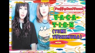 PUFFY - V-A-C-A-T-I-O-N [Yumi Solo]