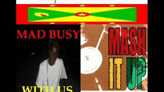 MAD BUSY - WITH US - MASH IT UP RIDDIM - GRENADA SOCA 2011