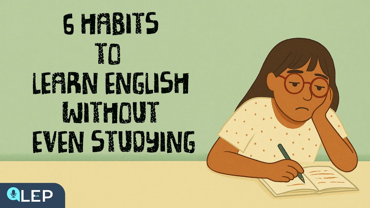 6 Habits to Learn English WITHOUT  Even Studying | 🎧Podcast and Chill | Beginner